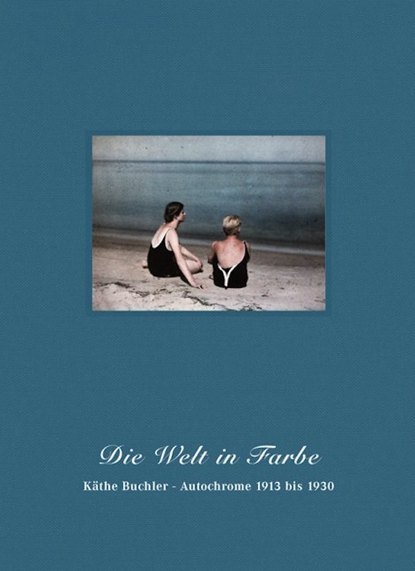 Cover, Die Welt in Farbe. Käthe Buchler - Autochrome 1913 bis 1930, Appelhans Verlag, 2012