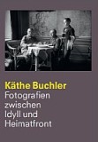 Käthe Buchler - Fotografien zwischen Idyll und Heimatfront